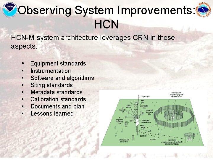 Observing System Improvements: HCN-M system architecture leverages CRN in these aspects: • Equipment standards