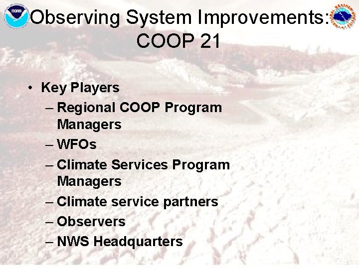 Observing System Improvements: COOP 21 • Key Players – Regional COOP Program Managers –