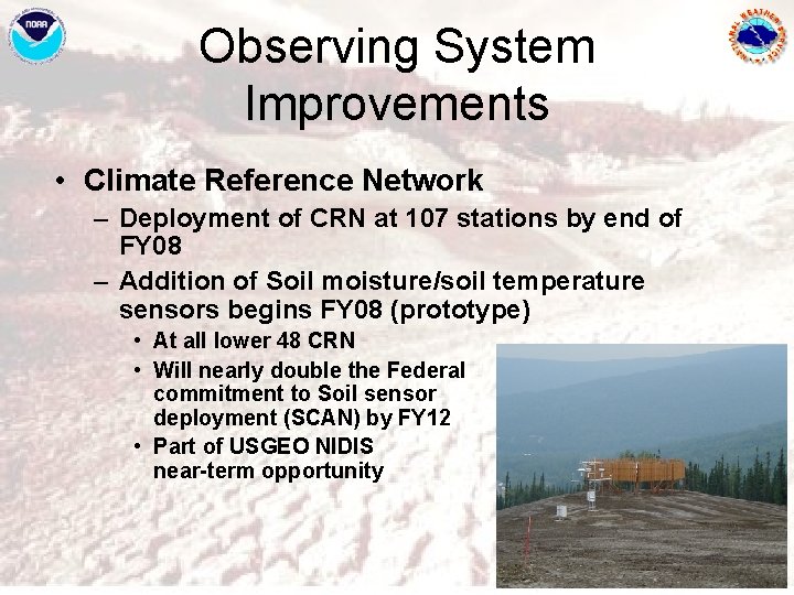 Observing System Improvements • Climate Reference Network – Deployment of CRN at 107 stations