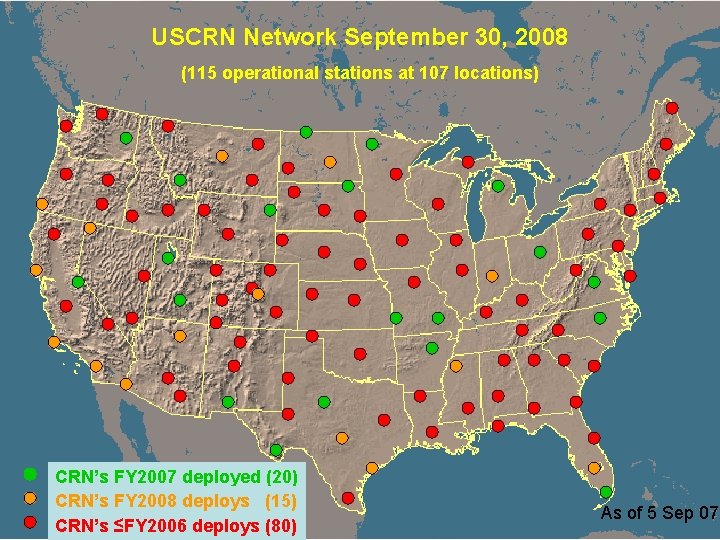 USCRN Network September 30, 2008 (115 operational stations at 107 locations) CRN’s FY 2007