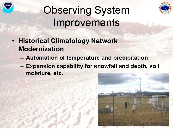 Observing System Improvements • Historical Climatology Network Modernization – Automation of temperature and precipitation