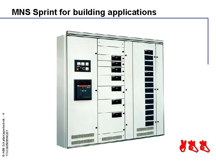 © ABB Schaltanlagentechnik - 4 1 TGC 905005 N 0201 MNS Sprint for building