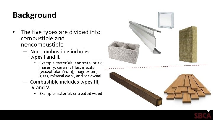 Background • The five types are divided into combustible and noncombustible – Non-combustible includes