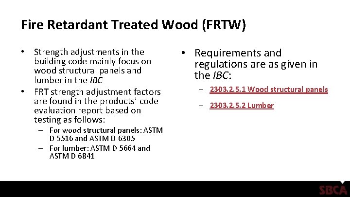 Fire Retardant Treated Wood (FRTW) • Strength adjustments in the building code mainly focus