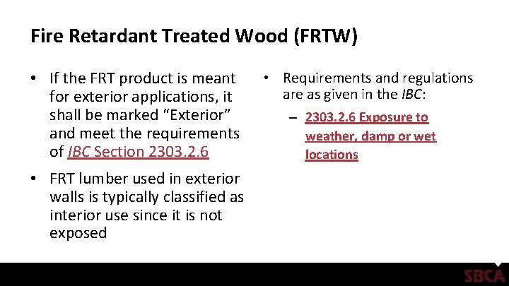 Fire Retardant Treated Wood (FRTW) • If the FRT product is meant for exterior Fire Retardant Treated Wood (FRTW) • If the FRT product is meant for exterior