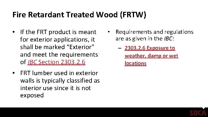 Fire Retardant Treated Wood (FRTW) • If the FRT product is meant for exterior