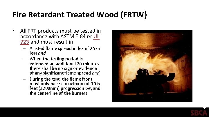 Fire Retardant Treated Wood (FRTW) • All FRT products must be tested in accordance