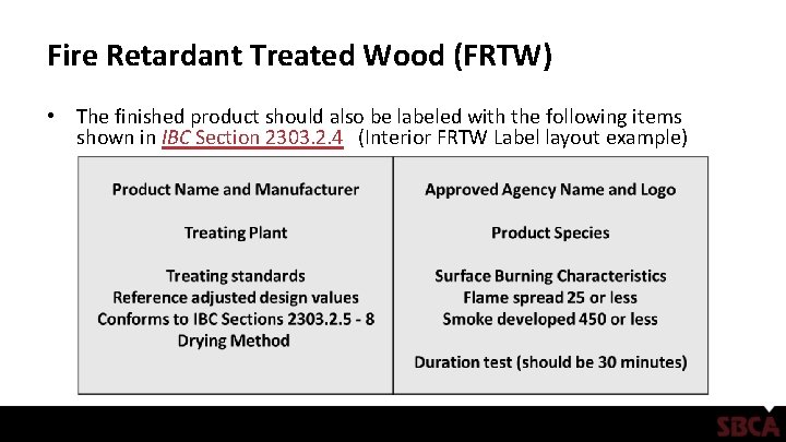 Fire Retardant Treated Wood (FRTW) • The finished product should also be labeled with Fire Retardant Treated Wood (FRTW) • The finished product should also be labeled with