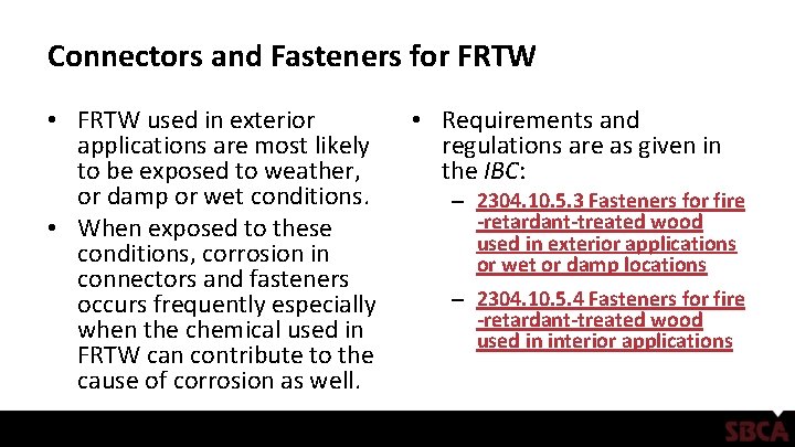 Connectors and Fasteners for FRTW • FRTW used in exterior applications are most likely