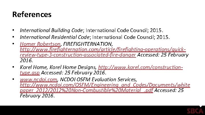 References • International Building Code; International Code Council; 2015. • International Residential Code; International