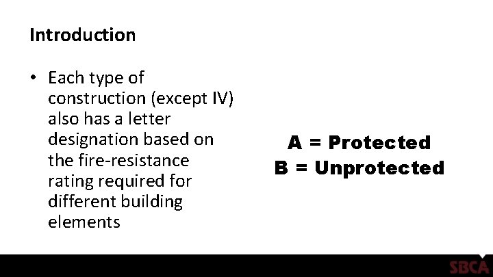 Introduction • Each type of construction (except IV) also has a letter designation based