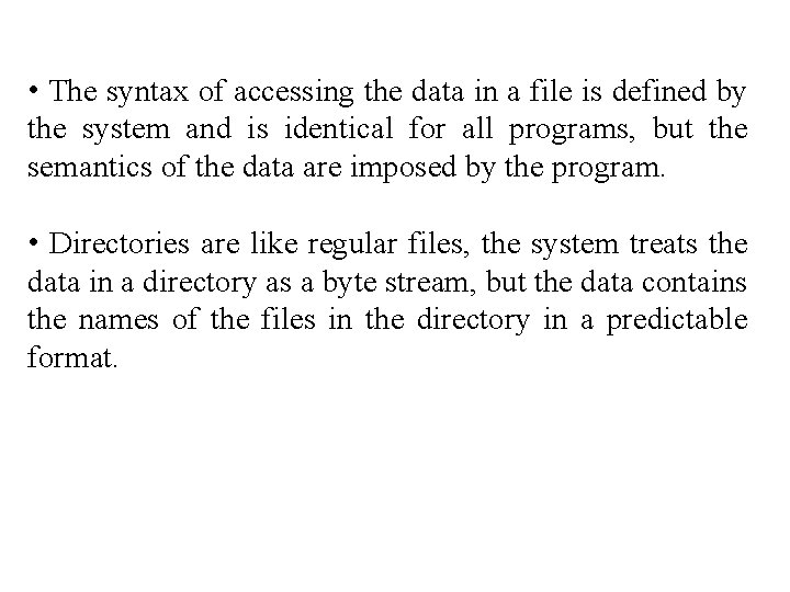 • The syntax of accessing the data in a file is defined by