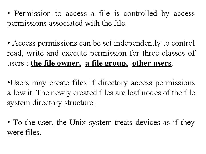  • Permission to access a file is controlled by access permissions associated with