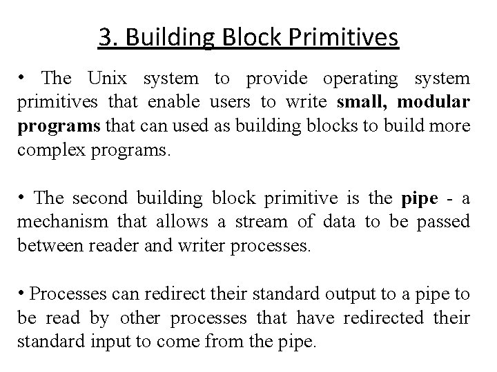3. Building Block Primitives • The Unix system to provide operating system primitives that