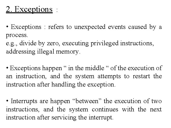 2. Exceptions : • Exceptions : refers to unexpected events caused by a process.