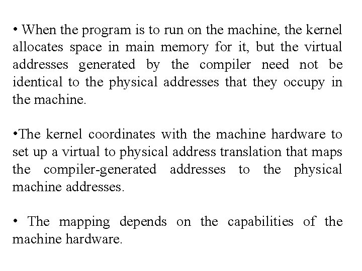 • When the program is to run on the machine, the kernel allocates