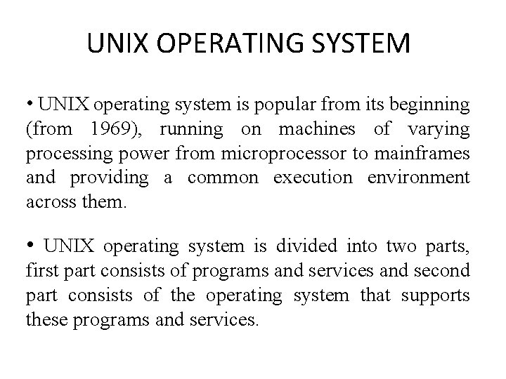 UNIX OPERATING SYSTEM • UNIX operating system is popular from its beginning (from 1969),