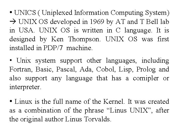  • UNICS ( Uniplexed Information Computing System) UNIX OS developed in 1969 by