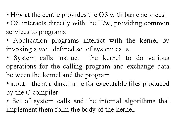  • H/w at the centre provides the OS with basic services. • OS