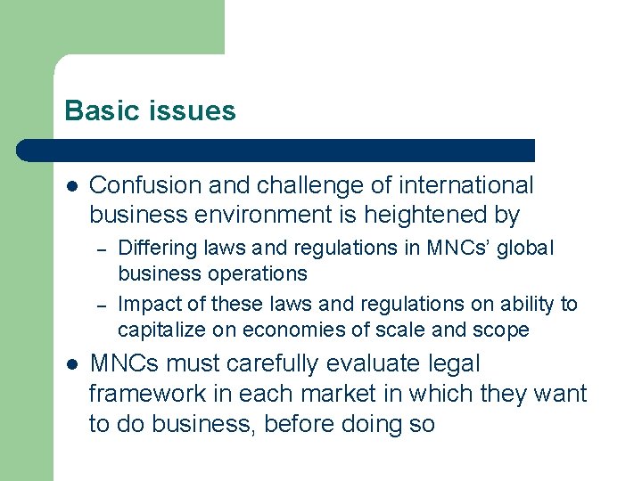 Basic issues l Confusion and challenge of international business environment is heightened by –