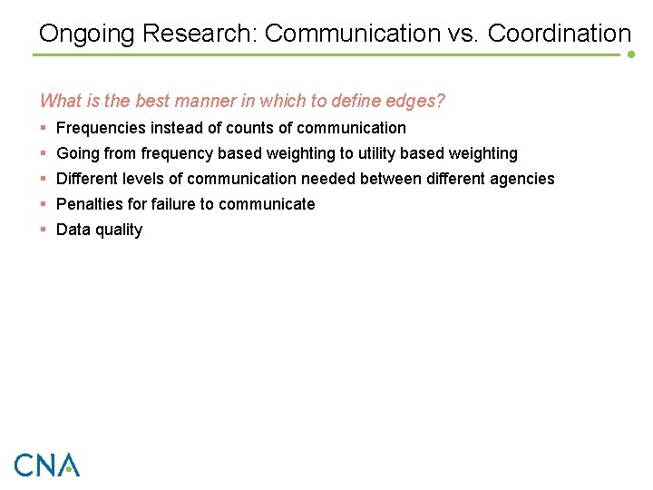 Ongoing Research: Communication vs. Coordination What is the best manner in which to define