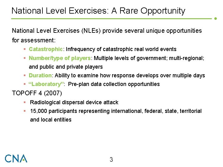National Level Exercises: A Rare Opportunity National Level Exercises (NLEs) provide several unique opportunities