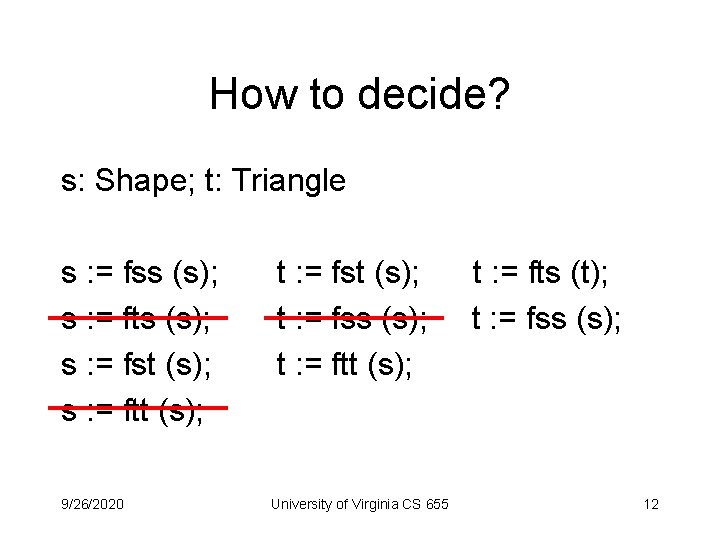 How to decide? s: Shape; t: Triangle s : = fss (s); s :