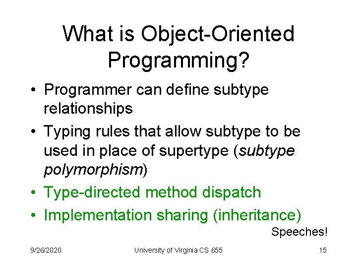 What is Object-Oriented Programming? • Programmer can define subtype relationships • Typing rules that