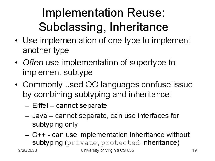 Implementation Reuse: Subclassing, Inheritance • Use implementation of one type to implement another type