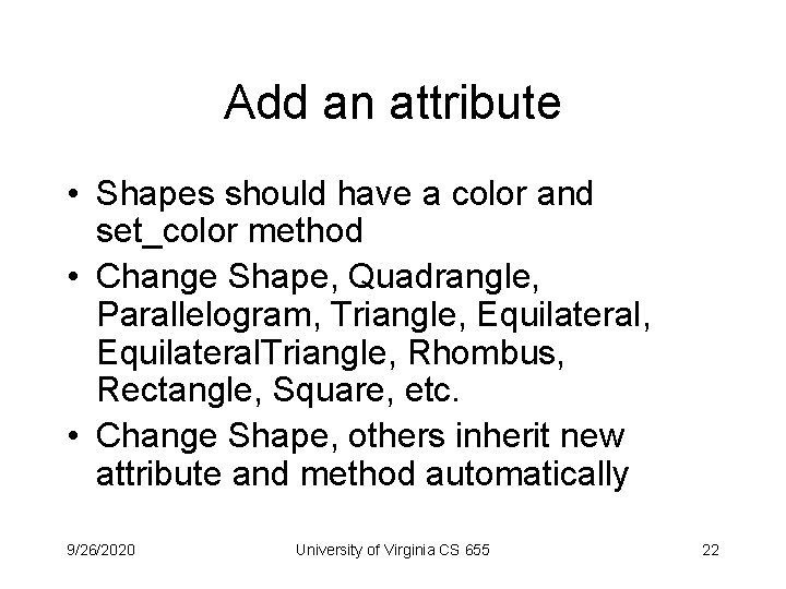 Add an attribute • Shapes should have a color and set_color method • Change