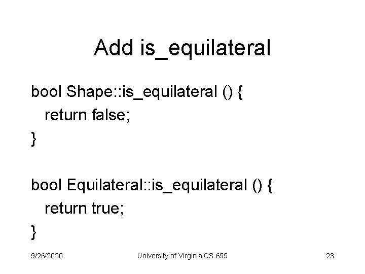 Add is_equilateral bool Shape: : is_equilateral () { return false; } bool Equilateral: :