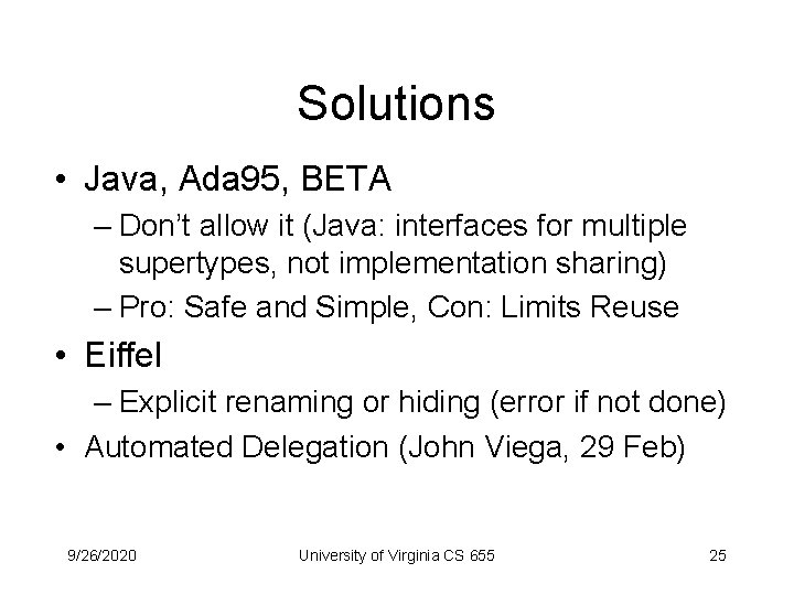 Solutions • Java, Ada 95, BETA – Don’t allow it (Java: interfaces for multiple