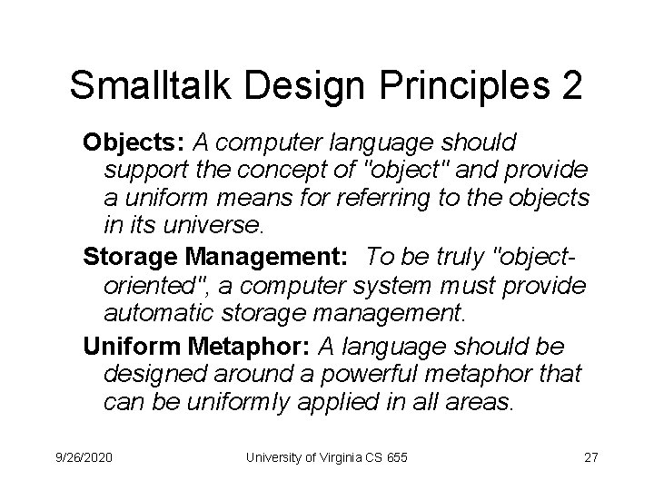 Smalltalk Design Principles 2 Objects: A computer language should support the concept of "object"