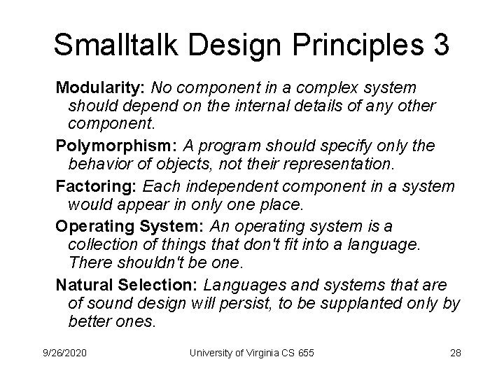 Smalltalk Design Principles 3 Modularity: No component in a complex system should depend on
