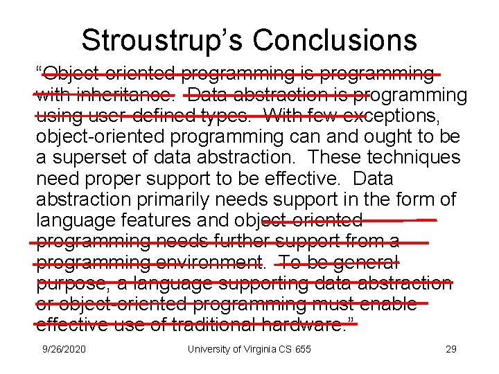 Stroustrup’s Conclusions “Object-oriented programming is programming with inheritance. Data abstraction is programming user-defined types.