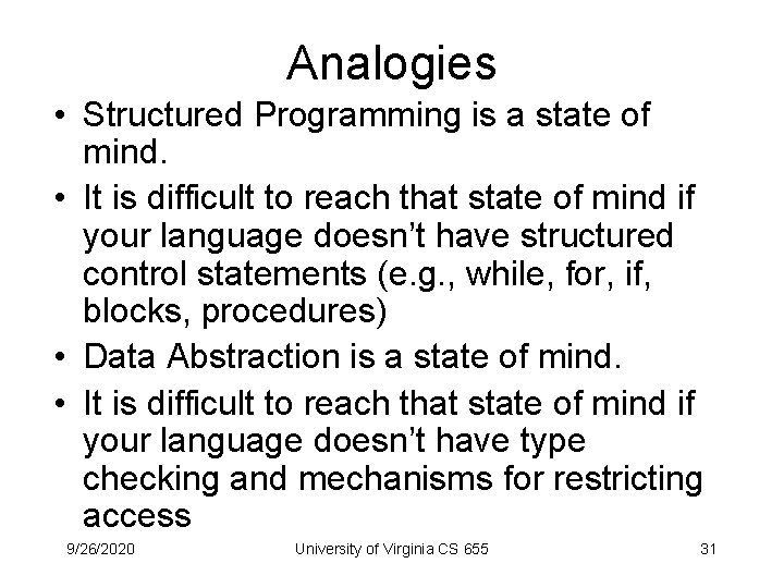 Analogies • Structured Programming is a state of mind. • It is difficult to