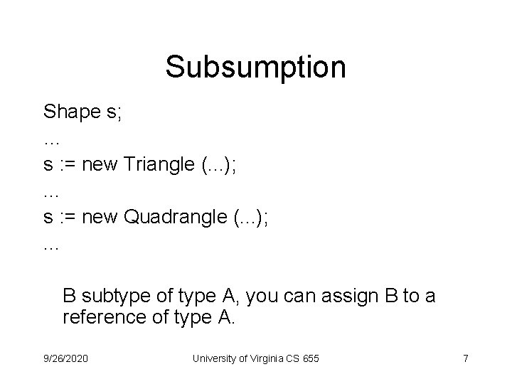 Subsumption Shape s; … s : = new Triangle (. . . ); .