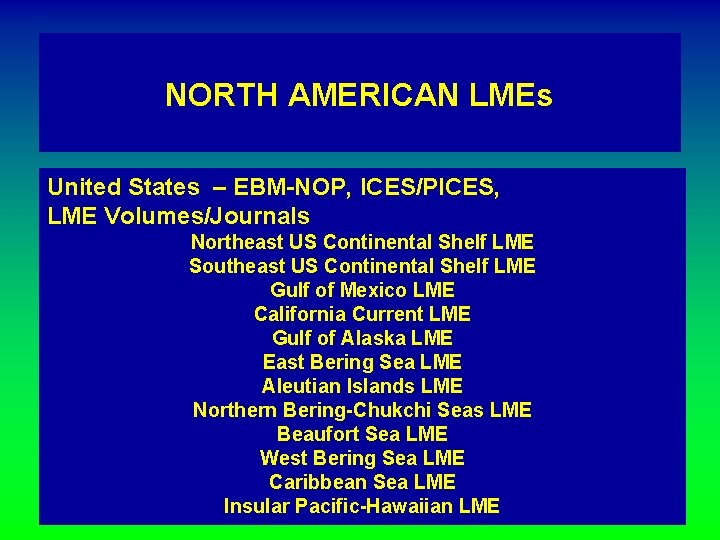 NORTH AMERICAN LMEs United States – EBM-NOP, ICES/PICES, LME Volumes/Journals Northeast US Continental Shelf