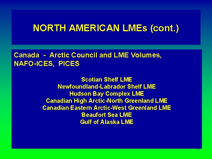 NORTH AMERICAN LMEs (cont. ) Canada - Arctic Council and LME Volumes, NAFO-ICES, PICES