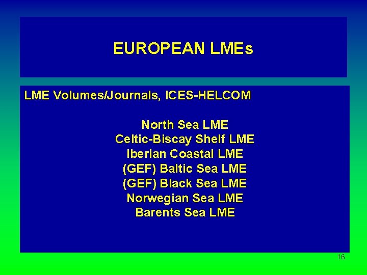 EUROPEAN LMEs LME Volumes/Journals, ICES-HELCOM North Sea LME Celtic-Biscay Shelf LME Iberian Coastal LME