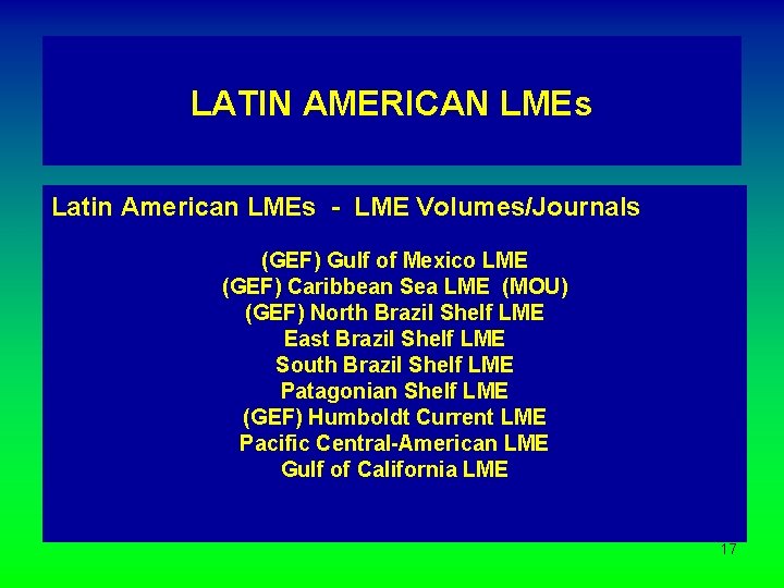 LATIN AMERICAN LMEs Latin American LMEs - LME Volumes/Journals (GEF) Gulf of Mexico LME