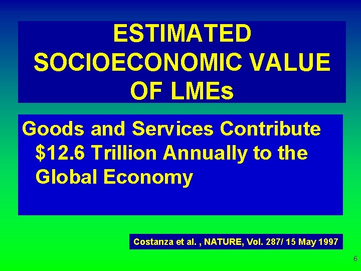 ESTIMATED SOCIOECONOMIC VALUE OF LMEs Goods and Services Contribute $12. 6 Trillion Annually to