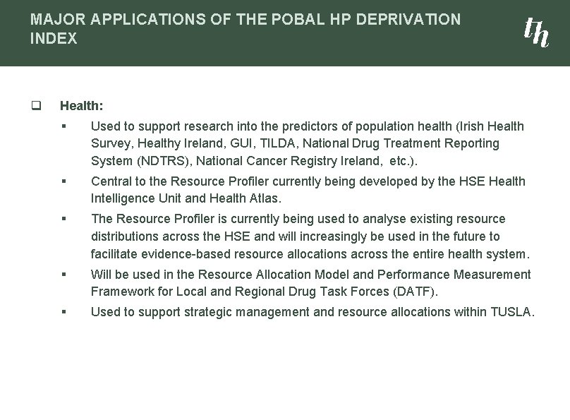 MAJOR APPLICATIONS OF THE POBAL HP DEPRIVATION INDEX q Health: § Used to support