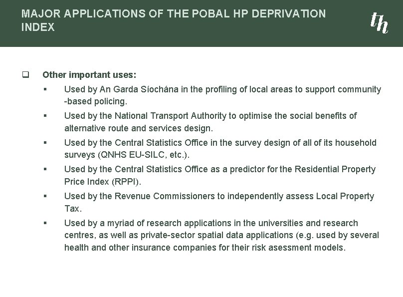 MAJOR APPLICATIONS OF THE POBAL HP DEPRIVATION INDEX q Other important uses: § Used