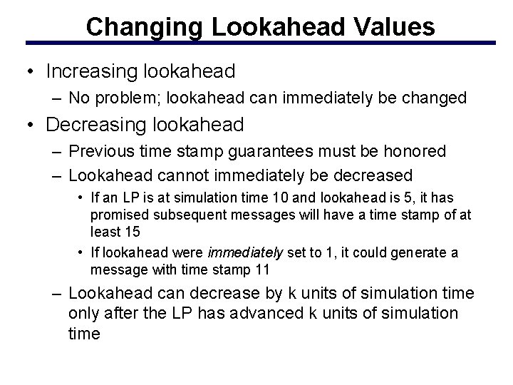 Changing Lookahead Values • Increasing lookahead – No problem; lookahead can immediately be changed