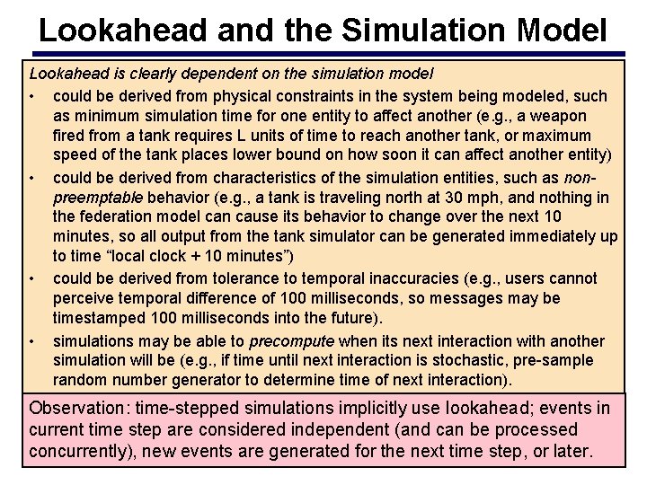 Lookahead and the Simulation Model Lookahead is clearly dependent on the simulation model •