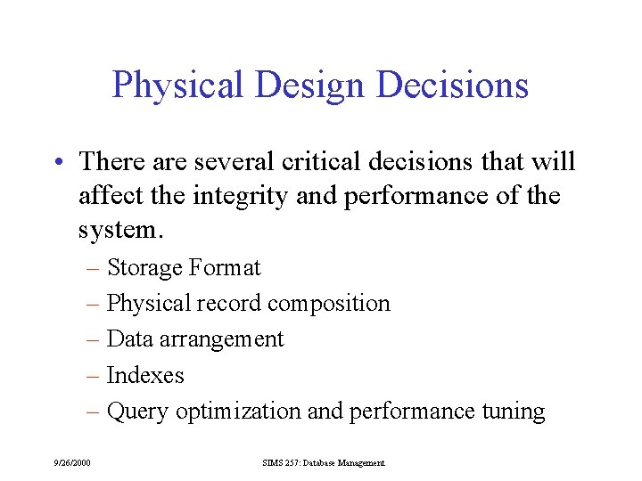 Physical Design Decisions • There are several critical decisions that will affect the integrity
