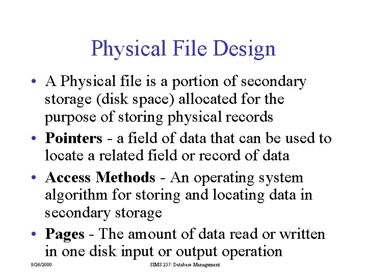 Physical File Design • A Physical file is a portion of secondary storage (disk