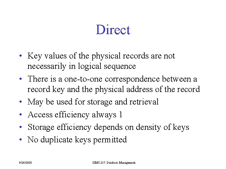 Direct • Key values of the physical records are not necessarily in logical sequence