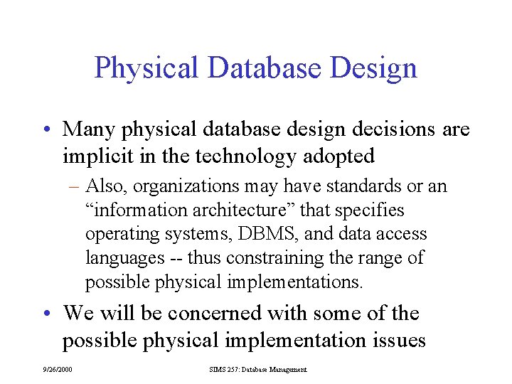 Physical Database Design • Many physical database design decisions are implicit in the technology
